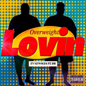 Overweight Lovin (feat. D.B.) (Explicit)