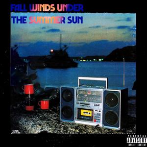 Fall Winds Under the Summer Sun (Explicit)