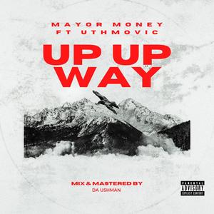 Up up way (feat. Mayor money)