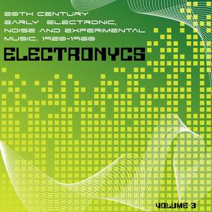 Electronycs Vol.3, 20th Century Early Electronic, Noise and Experimental Music. 1920-1960