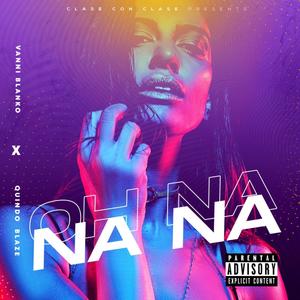 Oh Nanana (feat. Quindo Blaze) [Explicit]