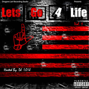 Lets Go 4 Life Vol.1, Hosted by DJ I.O.U. (Explicit)