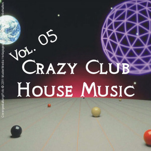 Crazy Club House Music - Vol. 05