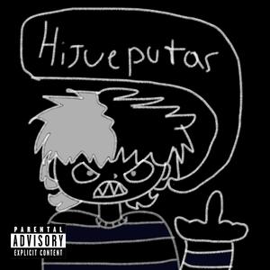 HIJUEPUTAS (Explicit)