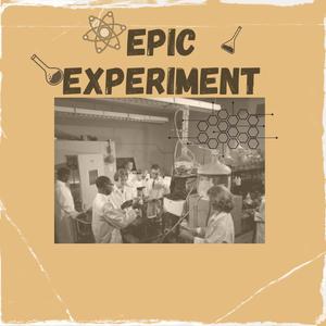 Epic Experiment (Explicit)