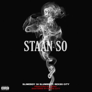 STAAN SO (feat. Slimeboy 38 Slumbs) [Explicit]