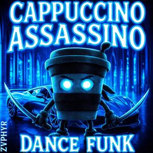 CAPPUCCINO ASSASSINO DANCE FUNK