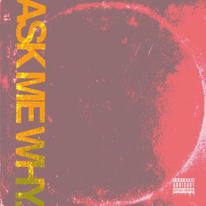 Ask Me Why(feat. Richie Sosa) (Explicit)