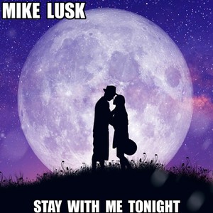 Mike Lusk - Stay with Me Tonight