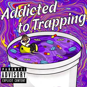 Addicted To Trapping (Explicit)