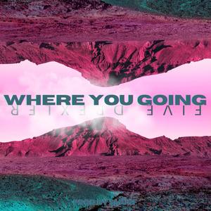 Where You Going (Radio Edit)