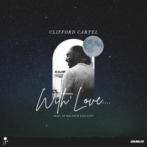 With Love.... (feat. Clifford Cartel) (Explicit)