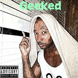 Geeked (feat. Kaptin Fatt & Ceezee10) (Explicit)