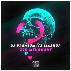 DJ Premium V3 Mashup Old Mengkane