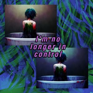 I'm No Longer In Control (feat. kill breanna) (Explicit)