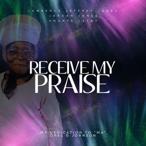 Receive My Praise (feat. Amante Lacey)