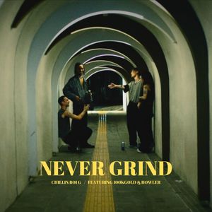 Never Grind (feat. 100KGOLD & HOWLER)