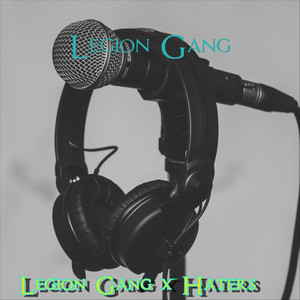 Legion Gang & Haters (Explicit)