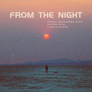 From the night (feat. Daniel Borgegård Älgå & Camila Rivera)