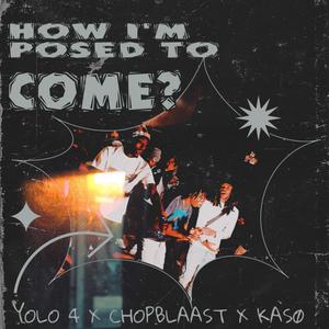 how im posed to come (feat. yolo 4 & K4loumade) [Explicit]