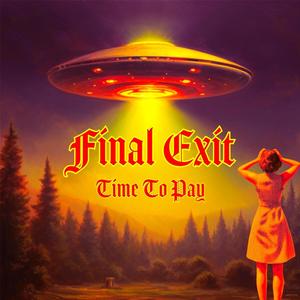 Final Exit (Time To Pay)