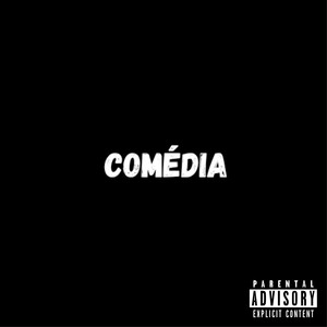 Comédia (Explicit)
