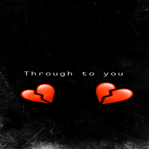 Through To You