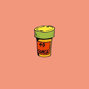 40 Ounce (Explicit)