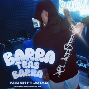 Barra tras barra (Original frecuencia # 17) (feat. Jota B mc & Mai SH) (Explicit)