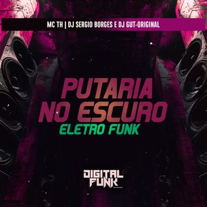 Putaria no Escuro (Eletro Funk) (Explicit)