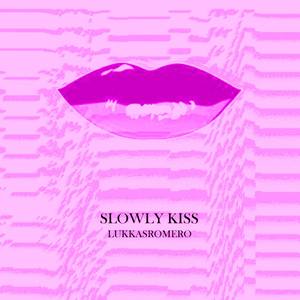 Slowly Kiss