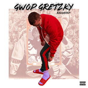 Gwop Gretzky Reloaded (Explicit)