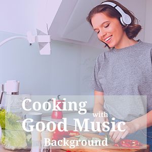 Cooking with Good Music Background