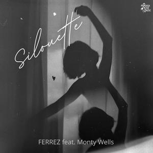FERREZ - Silhouette (feat. Monty Wells)