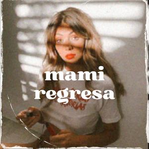 mami regresa