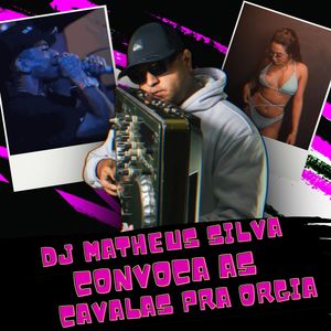 Matheus Silva convoca as cavala pra orgia (Explicit)