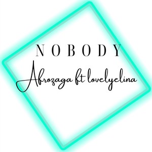 Nobody (feat. Afrozaga)
