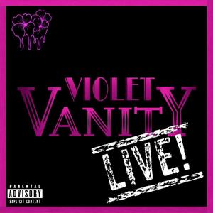 Violet Vanity (Live!) [Explicit]