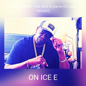 Legacy BallN -This Ain't A Game (G code Version) [Explicit]