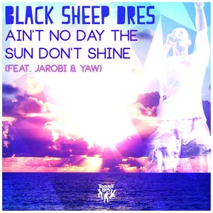Ain't No Day the Sun Don't Shine (feat. Jarobi & Yaw) (Explicit)