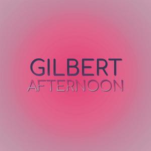 Gilbert Afternoon