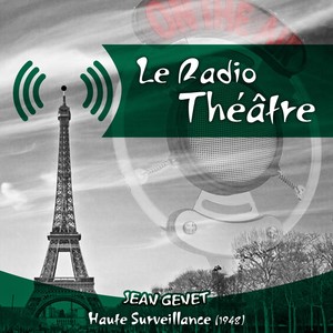 Le Radio Théâtre, Jean Genet: Haute Surveillance (1948)