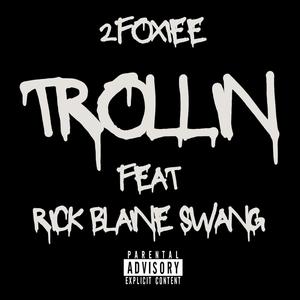 Trollin (feat. 2Foxiee) [Explicit]