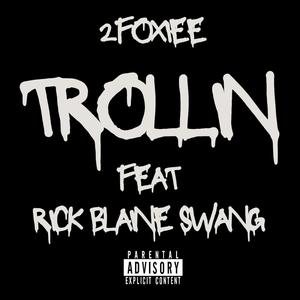 Trollin (feat. 2Foxiee) (Explicit)