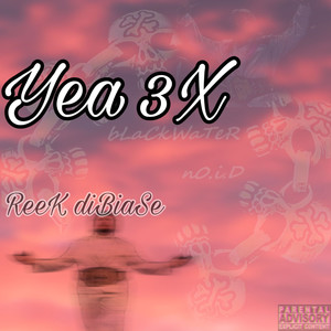 Yea 3x (Explicit)