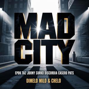 MAD CITY (feat. EPDK, TAZ, JDONY, DISCORDIA, CASERO & PATS|Explicit)