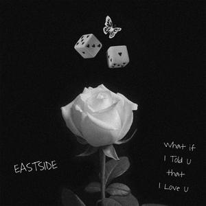 EASTSIDE / WHAT IF I TOLD YOU THAT I LOVE YOU (Medley)