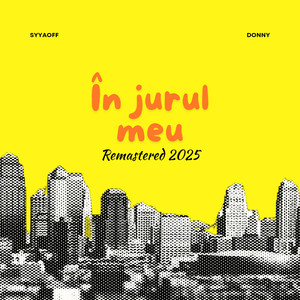 In Jurul Meu (Remastered 2025)