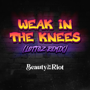 Weak In The Knees (Lottoz Remix)