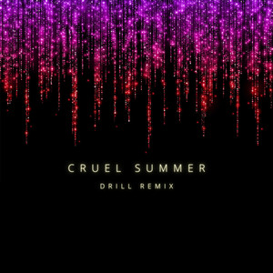 Cruel Summer (Drill Remix)